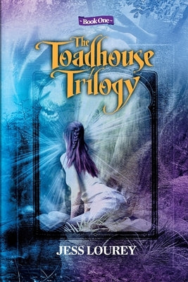 The Toadhouse Trilogy: Book One by Lourey, Jess