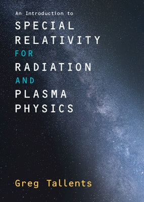 An Introduction to Special Relativity for Radiation and Plasma Physics by Tallents, Greg