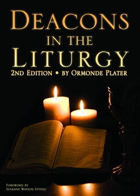 Deacons in the Liturgy: 2nd Edition by Plater, Ormonde