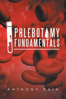 Phlebotomy Fundamentals by Raia, Anthony