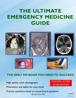 The Ultimate Emergency Medicine Guide: The only EM book you need to succeed by Khan, Sajid