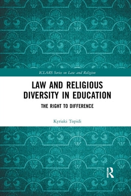 Law and Religious Diversity in Education: The Right to Difference by Topidi, Kyriaki