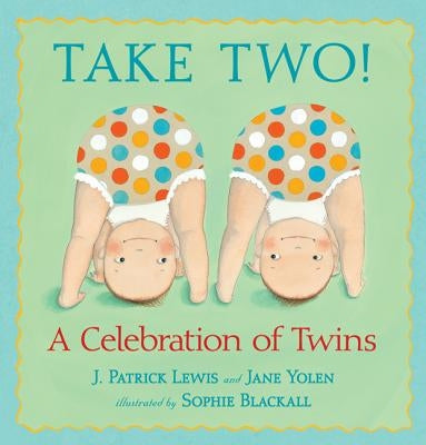 Take Two!: A Celebration of Twins by Lewis, J. Patrick