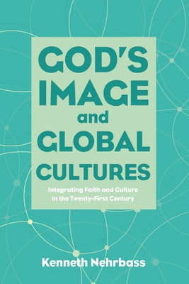 God's Image and Global Cultures by Nehrbass, Kenneth