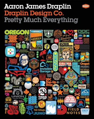 Draplin Design Co.: Pretty Much Everything by Draplin, Aaron James