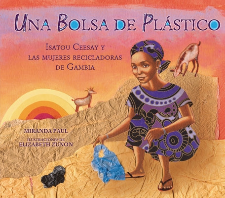 Una Bolsa de Plástico (One Plastic Bag): Isatou Ceesay Y Las Mujeres Recicladoras de Gambia (Isatou Ceesay and the Recycling Women of the Gambia) by Paul, Miranda