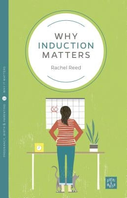 Why Induction Matters by Reed, Rachel