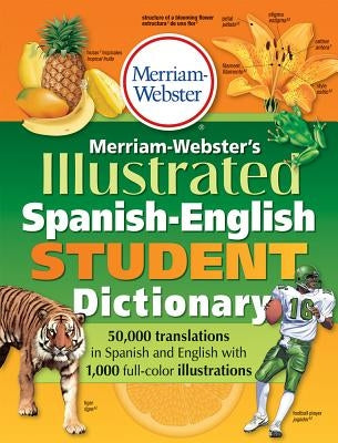 Merriam-Webster's Illustrated Spanish-English Student Dictionary by Merriam-Webster