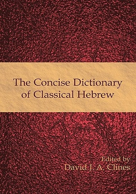 The Concise Dictionary of Classical Hebrew by Clines, David J. a.