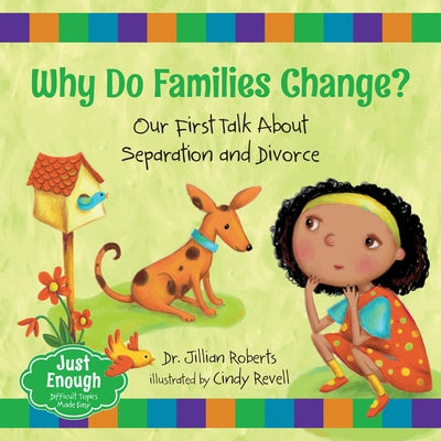 Why Do Families Change?: Our First Talk about Separation and Divorce by Roberts, Jillian