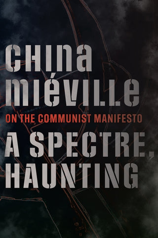 A Spectre, Haunting: On the Communist Manifesto by Mi&#233;ville, China