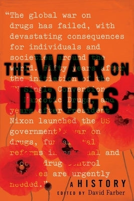 The War on Drugs: A History by Farber, David