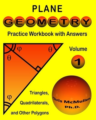 Plane Geometry Practice Workbook with Answers by McMullen, Chris