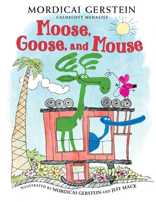 Moose, Goose, and Mouse by Gerstein, Mordicai