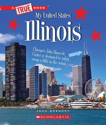 Illinois (a True Book: My United States) by Gregory, Josh