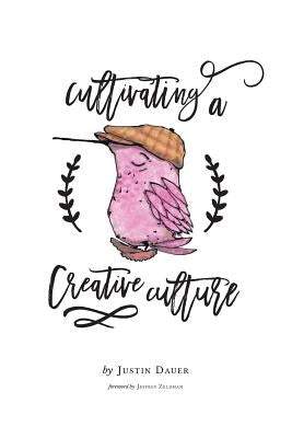 Cultivating a Creative Culture by Justin, Dauer