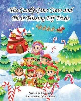 The Candy Cane Crew and Their Missing Elf Trixie by Viele, Tina