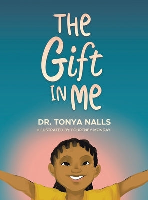 The Gift in Me by Nalls, Tonya