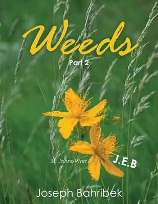 Weeds: Part 2 by Bahribek, Joseph