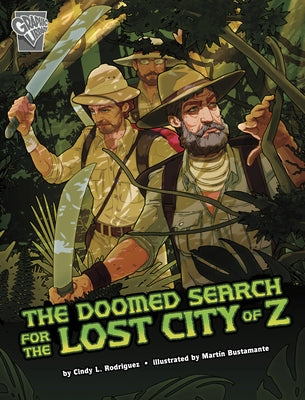 The Doomed Search for the Lost City of Z by Rodriguez, Cindy L.