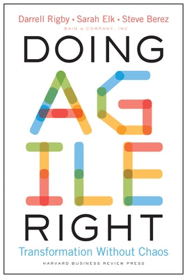 Doing Agile Right: Transformation Without Chaos by Rigby, Darrell