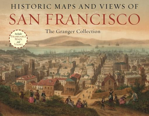 Historic Maps and Views of San Francisco by Granger Collection