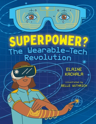 Superpower?: The Wearable-Tech Revolution by Kachala, Elaine