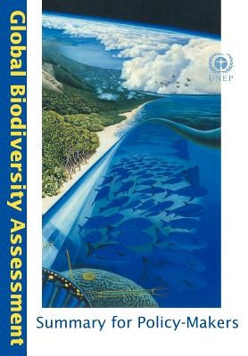 Global Biodiversity Assessment Summary for Policy-Makers by United Nations Environment Programme