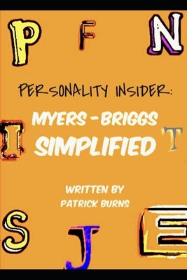 Personality Insider: Myers-Briggs Simplified by Burns, Patrick