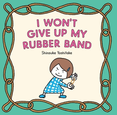 I Won't Give Up My Rubber Band by Yoshitake, Shinsuke