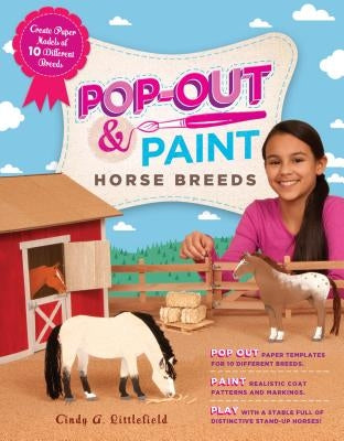 Pop-Out & Paint Horse Breeds: Create Paper Models of 10 Different Breeds by Littlefield, Cindy A.