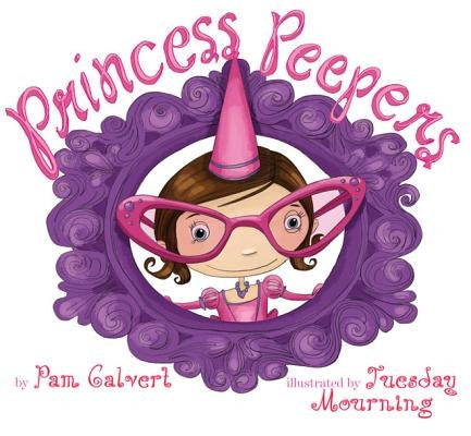 Princess Peepers by Calvert, Pam