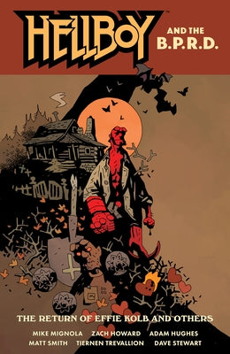 Hellboy and the B.P.R.D.: The Return of Effie Kolb and Others by Mignola, Mike