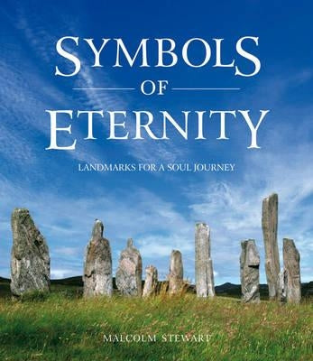 Symbols of Eternity: Landmarks for a Soul Journey by Stewart, Malcolm