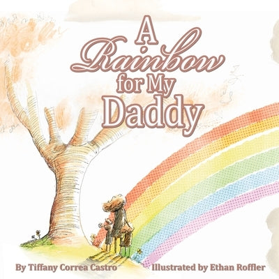 A Rainbow for My Daddy by Correa Castro, Tiffany D.