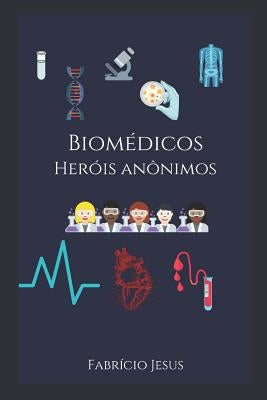 Biomédicos Heróis Anônimos by Jesus, Fabr&#237;cio Alef Santos