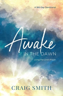 Awake in the Dawn by Smith, Craig