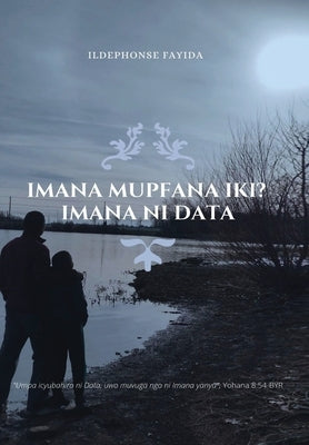 Imana Mupfana Iki? Imana Ni Data by Fayida, Ildephonse