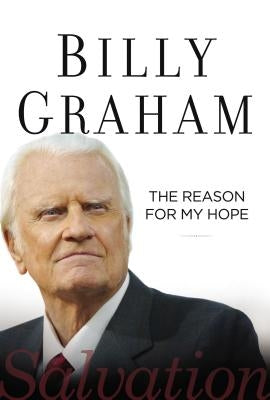 The Reason for My Hope: Salvation by Graham, Billy