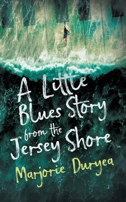 A Little Blues Story from the Jersey Shore by Duryea, Marjorie