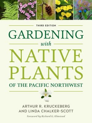 Gardening with Native Plants of the Pacific Northwest by Kruckeberg, Arthur R.