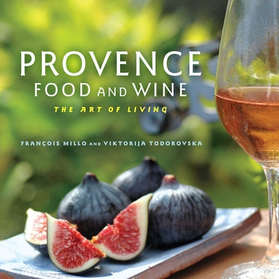 Provence Food and Wine: The Art of Living by Millo, Fran&#231;ois