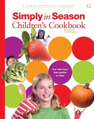 Simply in Season Children's Cookbook: A World Community Cookbook by Beach, Mark