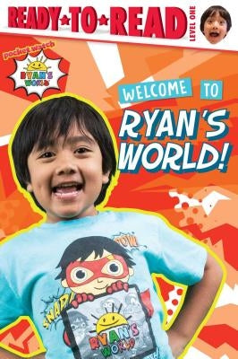 Welcome to Ryan's World!: Ready-To-Read Level 1 by Kaji, Ryan