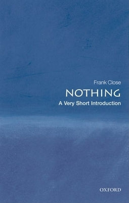 Nothing: A Very Short Introduction by Close, Frank