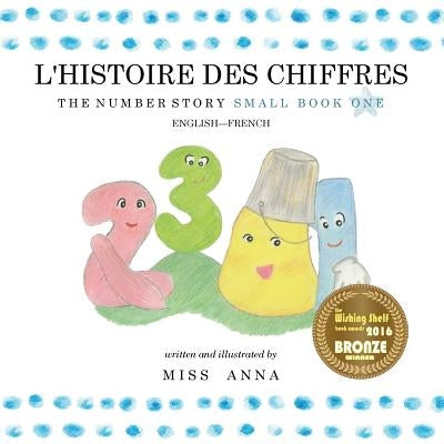 The Number Story 1 L'HISTOIRE DES NUMÉROS: Small Book One English-French by , Anna