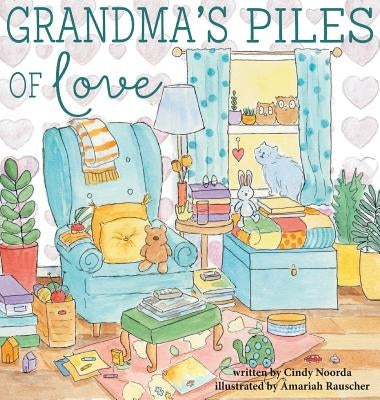 Grandma's Piles of Love by Noorda, Cindy