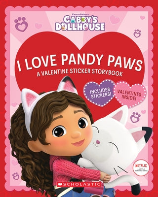 I Love Pandy Paws: A Valentine Sticker Storybook (Gabby's Dollhouse) by Scholastic