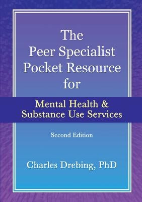 The Peer Specialist's pocket resource for mental health and substance use services second edition by Drebing, Charles