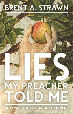 Lies My Preacher Told Me by Strawn, Brent A.